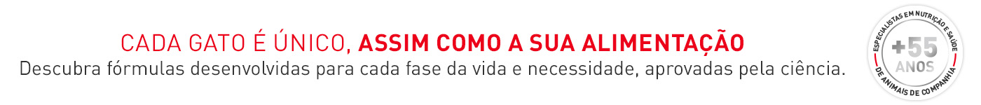 Descubra as fórmulas concebidas para cada etapa de vida e necessidade do seu gato, aprovadas pela ciência.