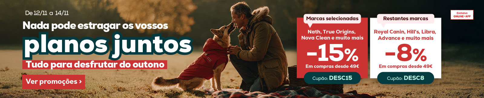 15% de desconto em compras desde 49€ em todas as marcas exclusivas ou 8% de desconto em compras desde 49€ nas restantes marcas