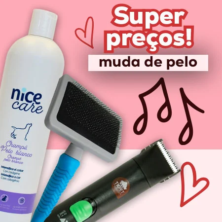 Super preços em acessórios de grooming e cuidados na época de muda
