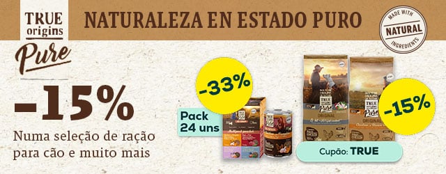 True Origins Pure: -15% numa seleção de ração e -33% em alimentação húmida para cão