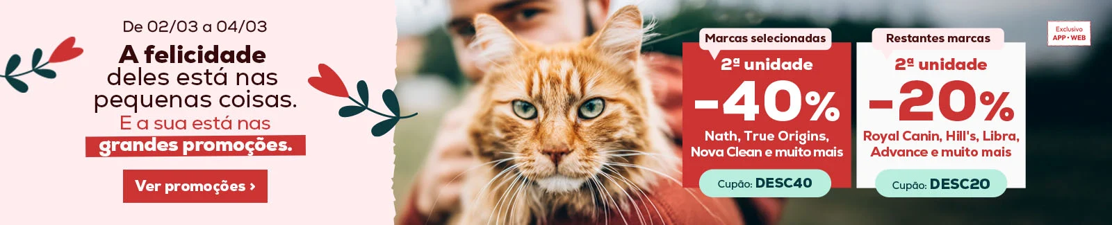 40% de desconto na 2&ordf; unidade em todas as marcas exclusivas ou 20% de desconto na 2&ordf; unidade nas restantes marcas