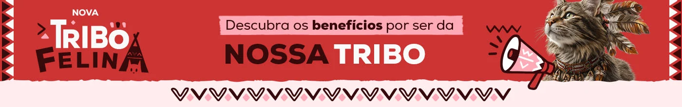 Descubra mais abaixo todos os benefícios por ser membro da Tribo Felina Descubra mais abaixo todos os benefícios por ser membro da Tribo Felina