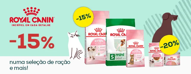 Royal Canin:  -15%  numa seleção de ração e -20% numa seleção de packs de húmidos para gato