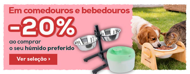 -20% em comedouros e bebedouros na compra de alimentação húmida